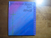 Ristin tien äärellä, Anna-Maija Raittila