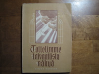 Tottelimme taivaallista näkyä, V.Laurila, Helge Ukkola (toim.) 