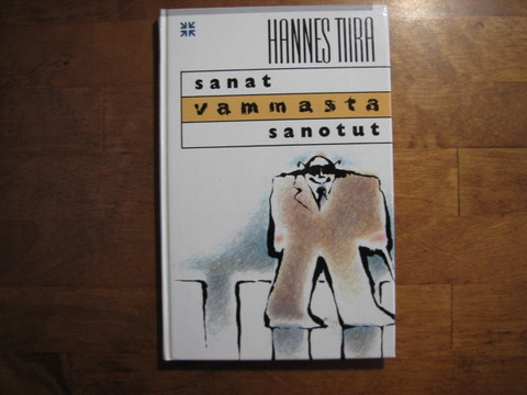 Sanat vammasta sanotut, Hannes Tiira