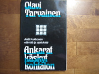 Ankarat käskyt kohtalon, Antti Kukkosen elämää ja ajatuksia, Olavi Tarvainen