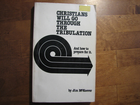 Christians will go through the tribulation, Jim McKeever