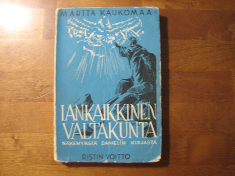 Iankaikkinen valtakunta, näkemyksiä Danielin kirjasta, Martta Kaukomaa