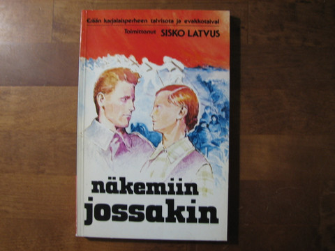 Näkemiin jossakin, erään karjalaisperheen talvisota ja erakkotaival, Sisko Latvus (toim.)