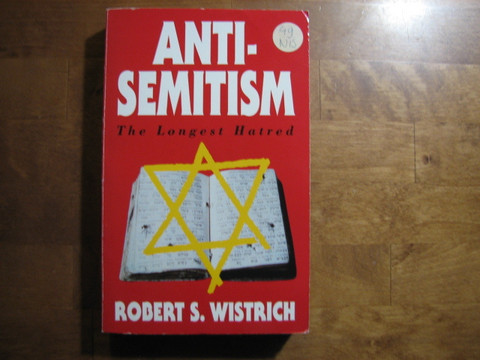 Antisemitism, The Longest Hatred, Robert S. Wistrich