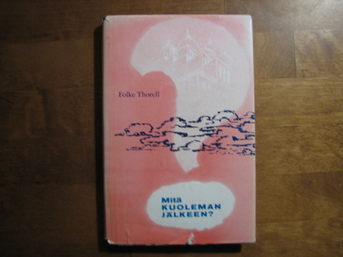 Mitä kuoleman jälkeen, Folke Thorell