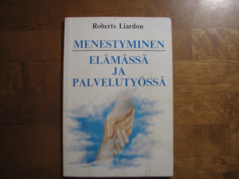 Menestyminen elämässä ja palvelutyössä, Roberts Liardon
