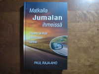 Matkalla Jumalan ihmeissä, Hannu ja Arja Mehtosen elämä, Paul Raja-aho. d2