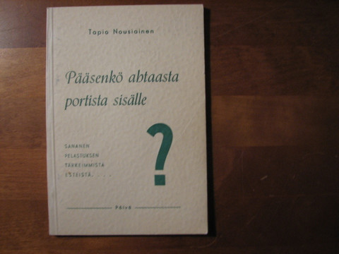 Pääsenkö ahtaasta portista sisälle, Tapio Nousiainen