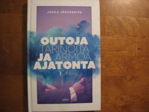Outoja tarinoita ja armoa ajatonta, Jukka Järvensivu, d2