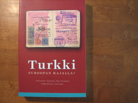 Turkki, Euroopan rajalla, Anu Leinonen, Tuula Kojo, Mervi Nousiainen, Sampsa Peltonen, Lauri Tainio