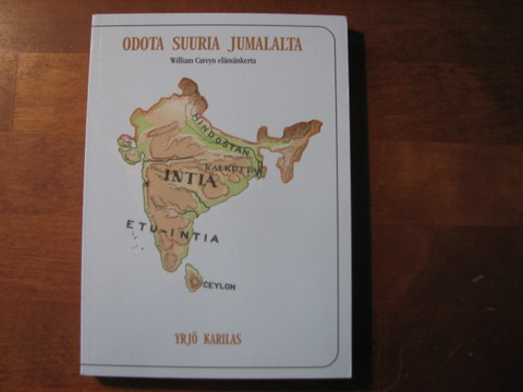Odota suuria Jumalalta, William Careyn elämäkerta, Yrjö Karilas