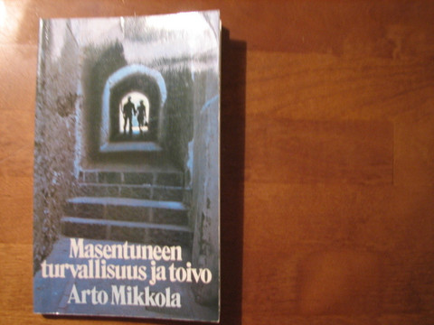 Masentuneen turvallisuus ja toivo, Arto Mikkola