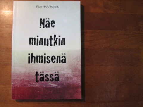 Näe minutkin ihmisenä tässä, Irja Haapiainen