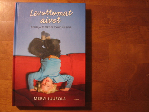 Levottomat aivot, AHDH ja Asberger vahvuuksina, Mervi Juusola