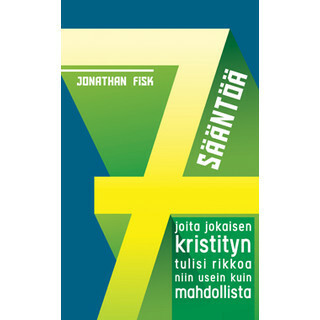 7 sääntöä, joita jokaisen kristityn tulisi rikkoa niin usein kuin mahdollista, Jonathan Fisk