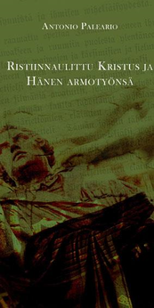 Ristiinnaulittu Kristus ja hänen armotyönsä, Antonio Paleario