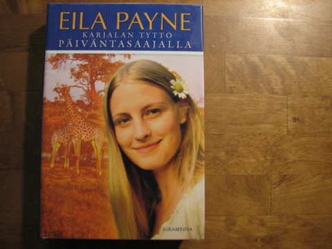 Karjalan tyttö päiväntasaajalla, Eila Payne