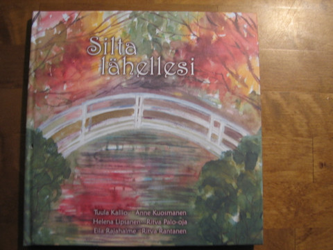 Silta lähellesi, Tuula Kallio, Anne Kuosmanen, Helena Lipsanen, Ritva Palo-oja, Eila Rajahalme, Ritva Rantanen