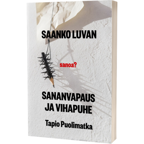 Saanko luvan sanoa, sananvapaus ja vihapuhe, Tapio Puolimatka