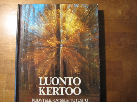 Luonto kertoo, kuuntele, katsele, tutustu, Hannele Hietala (toim.)