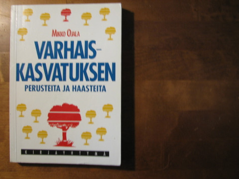 Varhaiskasvatuksen perusteita ja haasteita, Mikko Ojala