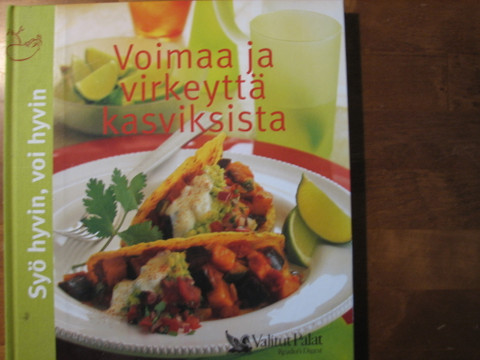 Voimaa ja virkeyttä kasviksista, Anneli Calder (toim.)