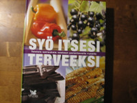 Syö itsesi terveeksi, taistele sairauksia vastaan parantavalla ruoalla, Anneli Calder (toim.)