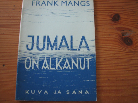 Jumala on alkanut, Frank Mangs