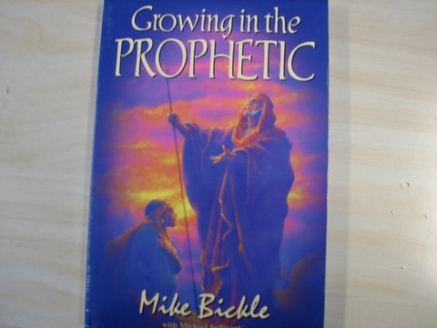 Growing in the Prophetic, Mike Bickle