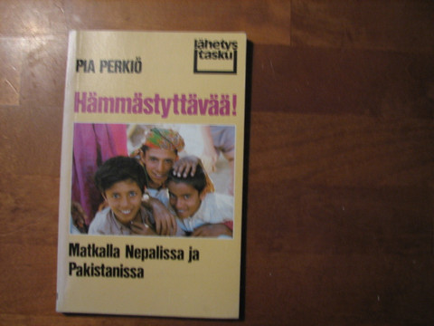 Hämmästyttävää, matkalla Nepalissa ja Pakistanissa, Pia Perkiö