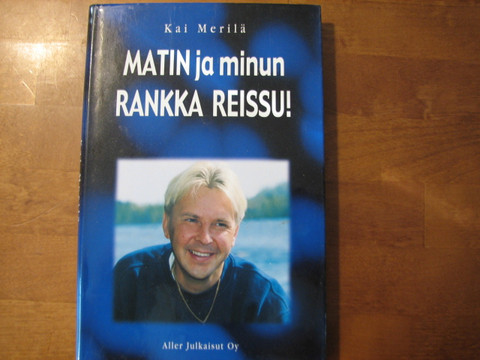 Matin ja minun rankka reissu, Kai Merilä
