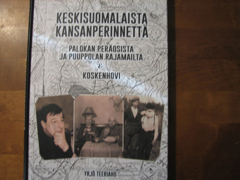 Keskisuomalaista kansanperinnettä Palokan peräosista ja Puuppolan rajamailta, Yrjö Teeriaho