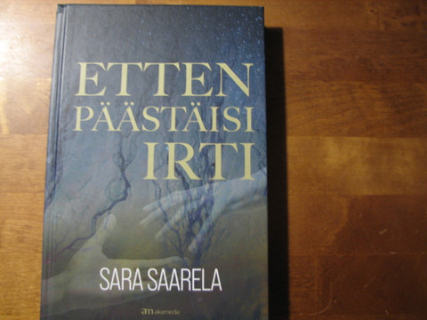 Etten päästäisi irti, Sara Saarela, d2