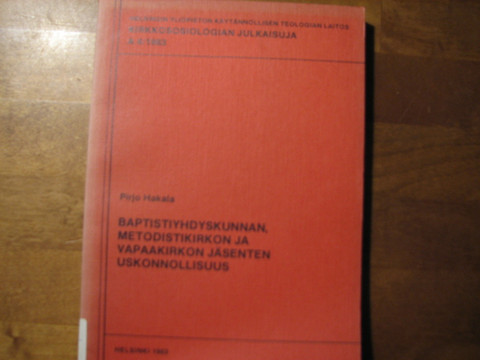 Baptistiyhdyskunnan, metodistikirkon ja vapaakirkon jäsenten uskonnollisuus, Pirjo Hakala