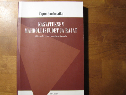 Kasvatuksen mahdollisuudet ja rajat, minuuden rakentamisen filosofia, Tapio Puolimatka