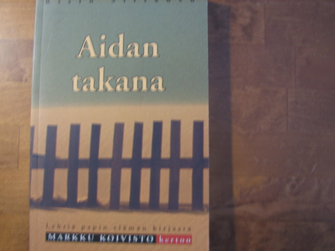 Aidan takana, lehtiä papin elämän kirjasta, Markku Koivisto kertoo, Risto Siltanen
