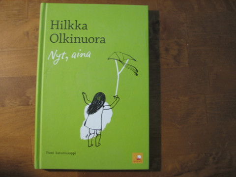 Nyt, aina, Hilkka Olkinuora