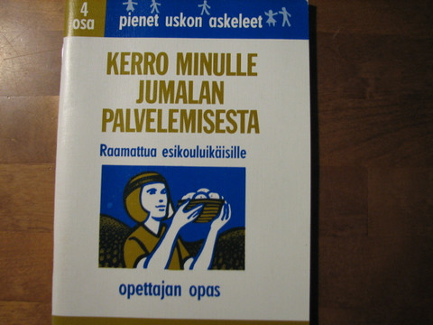 Kerro minulle Jumalan palvelemisesta, Raamattua esikouluikäisille, opettajan opas, Lois J. Haas
