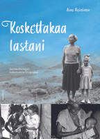 Koskettakaa lastani, sairaanhoitajan kokemuksia Etiopiassa, Aino Roininen