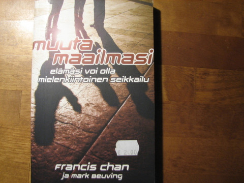 Muuta maailmasi, elämäsi voi olla mielenkiintoinen seikkailu, Francis Chan, Mark Beuving, d2
