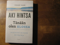 Tänään olen elossa, kuolevan miehen päiväkirja, Aki Hintsa, Oskari Saari, d2