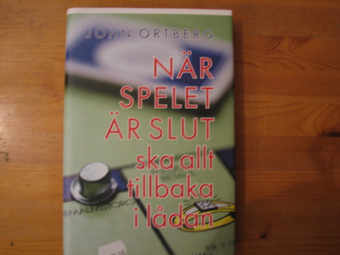 När spelet är slut ska allt tillbaka i lådan, John Ortberg