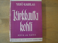 Kirkkautta kohti, herätyksen sanansaattajat ja heidän elävä sanomansa, Yrjö Karilas