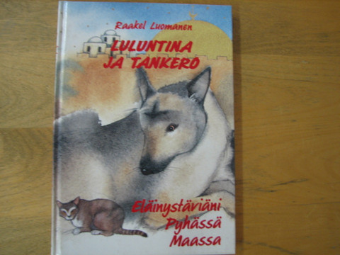 Luluntina ja Tankero, eläinystäviäni Pyhässä Maassa, Raakel Luomanen