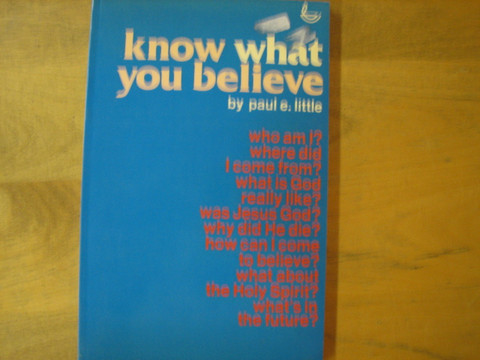 Know What You Believe, Paul E.Little