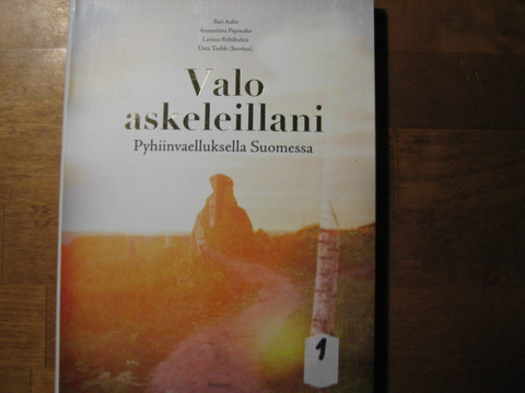 Valo askeleillani, pyhiinvaelluksella Suomessa, Ilari Aalto, Annastiina Papinaho, Larissa Riihihuhta, Usva Torkki