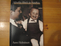 Aihetta itkeä ja nauraa, Auvo Helminen