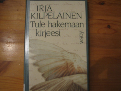 Tule hakemaan kirjeesi, Irja Kilpeläinen