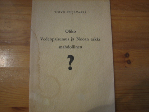 Oliko vedenpaisumus ja Nooan arkki mahdollinen, Toivo Seljavaara