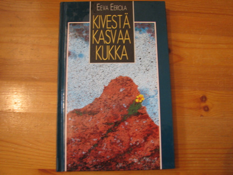 Kivestä kasvaa kukka, Eeva Eerola